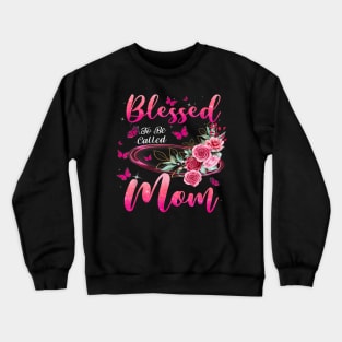 Blessed To Be Called Mom Cute Mothers Day Crewneck Sweatshirt